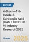4-Bromo-1H-Indole-3-Carboxylic Acid (CAS 110811-31-9) Industry Research 2025: Global and Regional Market Trends 2019-2024 and Forecast to 2029 - Product Thumbnail Image