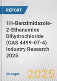 1H-Benzimidazole-2-Ethanamine Dihydrochloride (CAS 4499-07-4) Industry Research 2025: Global and Regional Market Trends 2019-2024 and Forecast to 2029- Product Image