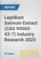 Lepidium Sativum Extract (CAS 90063-43-7) Industry Research 2025: Global and Regional Market Trends 2019-2024 and Forecast to 2029 - Product Thumbnail Image
