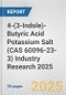 4-(3-Indole)-Butyric Acid Potassium Salt (CAS 60096-23-3) Industry Research 2025: Global and Regional Market Trends 2019-2024 and Forecast to 2029 - Product Thumbnail Image