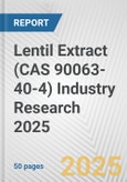 Lentil Extract (CAS 90063-40-4) Industry Research 2025: Global and Regional Market Trends 2019-2024 and Forecast to 2029- Product Image
