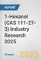 1-Hexanol (CAS 111-27-3) Industry Research 2025: Global and Regional Market Trends 2019-2024 and Forecast to 2029 - Product Thumbnail Image