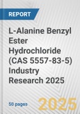 L-Alanine Benzyl Ester Hydrochloride (CAS 5557-83-5) Industry Research 2025: Global and Regional Market Trends 2019-2024 and Forecast to 2029- Product Image