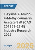 L-Lysine 7-Amido-4-Methylcoumarin Acetate Salt (CAS 201853-23-8) Industry Research 2025: Global and Regional Market Trends 2019-2024 and Forecast to 2029- Product Image