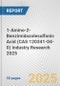 1-Amino-2-Benzimidazolesulfonic Acid (CAS 120341-04-0) Industry Research 2025: Global and Regional Market Trends 2019-2024 and Forecast to 2029 - Product Thumbnail Image