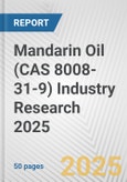 Mandarin Oil (CAS 8008-31-9) Industry Research 2025: Global and Regional Market Trends 2019-2024 and Forecast to 2029- Product Image