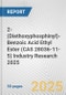 2-(Diethoxyphosphinyl)-Benzoic Acid Ethyl Ester (CAS 28036-11-5) Industry Research 2025: Global and Regional Market Trends 2019-2024 and Forecast to 2029 - Product Thumbnail Image