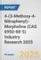 4-(3-Methoxy-4-Nitrophenyl)-Morpholine (CAS 6950-88-5) Industry Research 2025: Global and Regional Market Trends 2019-2024 and Forecast to 2029 - Product Thumbnail Image