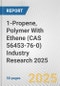 1-Propene, Polymer With Ethene (CAS 56453-76-0) Industry Research 2025: Global and Regional Market Trends 2019-2024 and Forecast to 2029 - Product Thumbnail Image