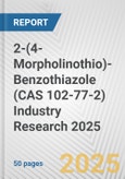 2-(4-Morpholinothio)-Benzothiazole (CAS 102-77-2) Industry Research 2025: Global and Regional Market Trends 2019-2024 and Forecast to 2029- Product Image
