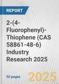 2-(4-Fluorophenyl)-Thiophene (CAS 58861-48-6) Industry Research 2025: Global and Regional Market Trends 2019-2024 and Forecast to 2029- Product Image