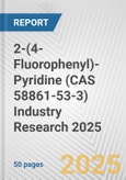 2-(4-Fluorophenyl)-Pyridine (CAS 58861-53-3) Industry Research 2025: Global and Regional Market Trends 2019-2024 and Forecast to 2029- Product Image
