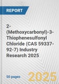2-(Methoxycarbonyl)-3-Thiophenesulfonyl Chloride (CAS 59337-92-7) Industry Research 2025: Global and Regional Market Trends 2019-2024 and Forecast to 2029- Product Image
