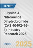 L-Lysine 4-Nitroanilide Dihydrobromide (CAS 40492-96-4) Industry Research 2025: Global and Regional Market Trends 2019-2024 and Forecast to 2029- Product Image