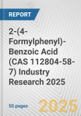 2-(4-Formylphenyl)-Benzoic Acid (CAS 112804-58-7) Industry Research 2025: Global and Regional Market Trends 2019-2024 and Forecast to 2029- Product Image
