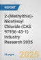 2-(Methylthio)-Nicotinoyl Chloride (CAS 97936-43-1) Industry Research 2025: Global and Regional Market Trends 2019-2024 and Forecast to 2029 - Product Thumbnail Image