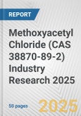 Methoxyacetyl Chloride (CAS 38870-89-2) Industry Research 2025: Global and Regional Market Trends 2019-2024 and Forecast to 2029- Product Image