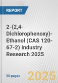 2-(2,4-Dichlorophenoxy)-Ethanol (CAS 120-67-2) Industry Research 2025: Global and Regional Market Trends 2019-2024 and Forecast to 2029- Product Image