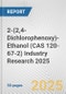 2-(2,4-Dichlorophenoxy)-Ethanol (CAS 120-67-2) Industry Research 2025: Global and Regional Market Trends 2019-2024 and Forecast to 2029 - Product Thumbnail Image
