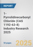 1-Pyrrolidinecarbonyl Chloride (CAS 1192-63-8) Industry Research 2025: Global and Regional Market Trends 2019-2024 and Forecast to 2029- Product Image