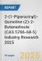 2-(1-Piperazinyl)-Quinoline (Z)-2-Butenedioate (CAS 5786-68-5) Industry Research 2025: Global and Regional Market Trends 2019-2024 and Forecast to 2029 - Product Thumbnail Image