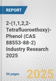 2-(1,1,2,2-Tetrafluoroethoxy)-Phenol (CAS 88553-88-2) Industry Research 2025: Global and Regional Market Trends 2019-2024 and Forecast to 2029- Product Image