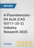 4-Fluorobenzoic-D4 Acid (CAS 93111-25-2) Industry Research 2025: Global and Regional Market Trends 2019-2024 and Forecast to 2029- Product Image