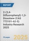 2-(3,4-Difluorophenyl)-1,3-Dioxolane (CAS 773101-62-5) Industry Research 2025: Global and Regional Market Trends 2019-2024 and Forecast to 2029 - Product Thumbnail Image