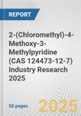 2-(Chloromethyl)-4-Methoxy-3-Methylpyridine (CAS 124473-12-7) Industry Research 2025: Global and Regional Market Trends 2019-2024 and Forecast to 2029- Product Image