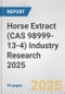 Horse Extract (CAS 98999-13-4) Industry Research 2025: Global and Regional Market Trends 2019-2024 and Forecast to 2029 - Product Thumbnail Image
