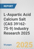 L-Aspartic Acid Calcium Salt (CAS 39162-75-9) Industry Research 2025: Global and Regional Market Trends 2019-2024 and Forecast to 2029- Product Image