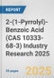 2-(1-Pyrrolyl)-Benzoic Acid (CAS 10333-68-3) Industry Research 2025: Global and Regional Market Trends 2019-2024 and Forecast to 2029 - Product Thumbnail Image