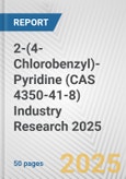 2-(4-Chlorobenzyl)-Pyridine (CAS 4350-41-8) Industry Research 2025: Global and Regional Market Trends 2019-2024 and Forecast to 2029- Product Image