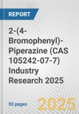 2-(4-Bromophenyl)-Piperazine (CAS 105242-07-7) Industry Research 2025: Global and Regional Market Trends 2019-2024 and Forecast to 2029- Product Image