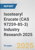 Isostearyl Erucate (CAS 97259-85-3) Industry Research 2025: Global and Regional Market Trends 2019-2024 and Forecast to 2029- Product Image