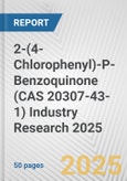 2-(4-Chlorophenyl)-P-Benzoquinone (CAS 20307-43-1) Industry Research 2025: Global and Regional Market Trends 2019-2024 and Forecast to 2029- Product Image