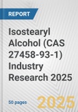 Isostearyl Alcohol (CAS 27458-93-1) Industry Research 2025: Global and Regional Market Trends 2019-2024 and Forecast to 2029- Product Image