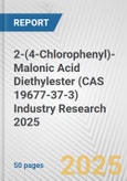 2-(4-Chlorophenyl)-Malonic Acid Diethylester (CAS 19677-37-3) Industry Research 2025: Global and Regional Market Trends 2019-2024 and Forecast to 2029- Product Image