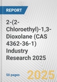 2-(2-Chloroethyl)-1,3-Dioxolane (CAS 4362-36-1) Industry Research 2025: Global and Regional Market Trends 2019-2024 and Forecast to 2029- Product Image