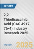 2,2'-Thiodisuccinic Acid (CAS 4917-76-4) Industry Research 2025: Global and Regional Market Trends 2019-2024 and Forecast to 2029- Product Image