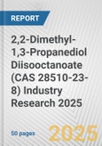 2,2-Dimethyl-1,3-Propanediol Diisooctanoate (CAS 28510-23-8) Industry Research 2025: Global and Regional Market Trends 2019-2024 and Forecast to 2029- Product Image