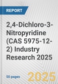 2,4-Dichloro-3-Nitropyridine (CAS 5975-12-2) Industry Research 2025: Global and Regional Market Trends 2019-2024 and Forecast to 2029- Product Image