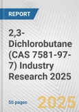 2,3-Dichlorobutane (CAS 7581-97-7) Industry Research 2025: Global and Regional Market Trends 2019-2024 and Forecast to 2029- Product Image