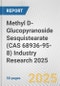 Methyl D-Glucopyranoside Sesquistearate (CAS 68936-95-8) Industry Research 2025: Global and Regional Market Trends 2019-2024 and Forecast to 2029 - Product Thumbnail Image