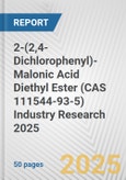 2-(2,4-Dichlorophenyl)-Malonic Acid Diethyl Ester (CAS 111544-93-5) Industry Research 2025: Global and Regional Market Trends 2019-2024 and Forecast to 2029- Product Image