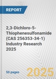 2,3-Dichloro-5-Thiophenesulfonamide (CAS 256353-34-1) Industry Research 2025: Global and Regional Market Trends 2019-2024 and Forecast to 2029- Product Image