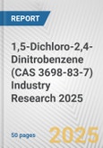 1,5-Dichloro-2,4-Dinitrobenzene (CAS 3698-83-7) Industry Research 2025: Global and Regional Market Trends 2019-2024 and Forecast to 2029- Product Image