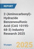 2-(Aminocarbonyl)-Hydrazide Benzenesulfonic Acid (CAS 10195-68-3) Industry Research 2025: Global and Regional Market Trends 2019-2024 and Forecast to 2029- Product Image