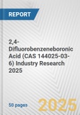 2,4-Difluorobenzeneboronic Acid (CAS 144025-03-6) Industry Research 2025: Global and Regional Market Trends 2019-2024 and Forecast to 2029- Product Image