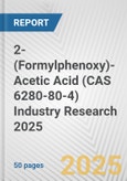 2-(Formylphenoxy)-Acetic Acid (CAS 6280-80-4) Industry Research 2025: Global and Regional Market Trends 2019-2024 and Forecast to 2029- Product Image